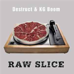 Destruct & KG Boom - Raw Slice Album