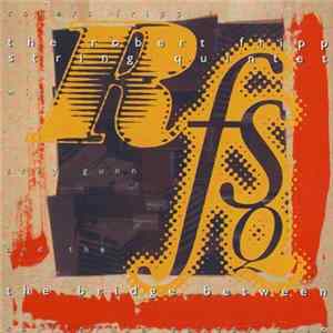 The Robert Fripp String Quintet - The Bridge Between Album