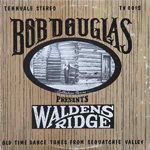 Bob Douglas - Bob Douglas Presents Waldens Ridge: Old Time Dance Tunes From Sequatchie Valley Album