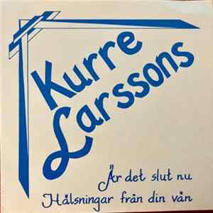 Kurre Larssons - Är Det Slut Nu? Album