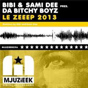 Bibi & Sami Dee Pres. Da Bitchy Boyz - Le Zeeep 2013 Album