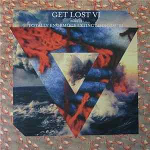 Totally Enormous Extinct Dinosaurs - Get Lost VI Album