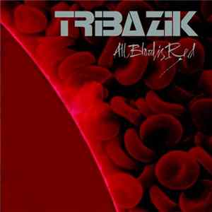 Tribazik - All Blood Is Red Album