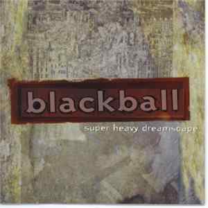 Blackball - Super Heavy Dreamscape Album