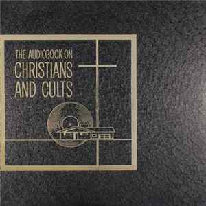 Walter R. Martin - The Audiobook On Christians And Cults Album