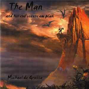 Michael de Grussa - The Man (And His Evil Icecream Plan) Album