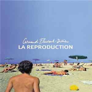Arnaud Fleurent-Didier - La Reproduction Album