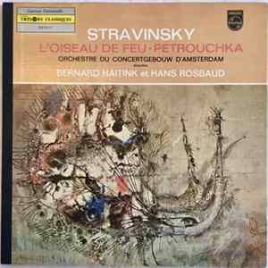 Stravinsky, Orchestre Du Concertgebouw D'Amsterdam, Bernard Haitink Et Hans Rosbaud - L'Oiseau De Feu / Petrouchka Album