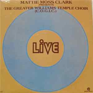 Mattie Moss Clark Presents The Greater Williams Temple Choir (C.O.G.I.C.) - Live Album