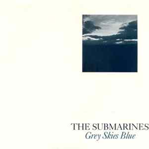 The Submarines - Grey Skies Blue Album