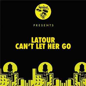 Latour - Can't Let Her Go Album