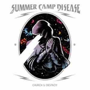 Summer Camp Disease - Church & Destroy Album
