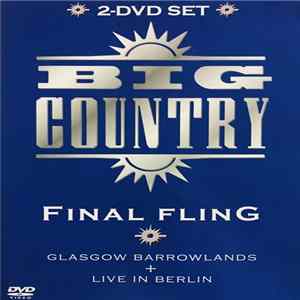 Big Country - Final Fling - Glasgow Barrowlands + Live In Berlin Album