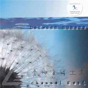 Channel East - Between Humans Album