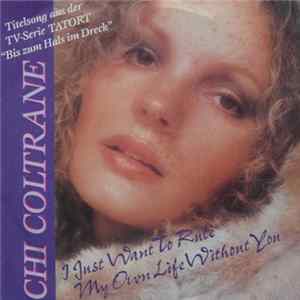 Chi Coltrane - I Just Want To Rule My Own Life Without You Album