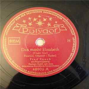 Fred Rauch, Herbert Beckh Mit Dem Münchner Rundfunk-Tanzorchester - Das Macht Elisabeth / Zucker-Lili Album