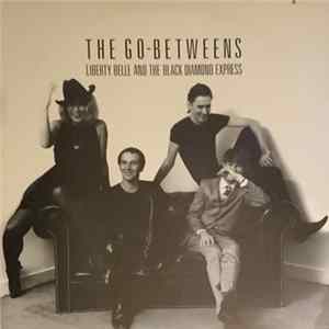 The Go-Betweens - Liberty Belle And The Black Diamond Express Album