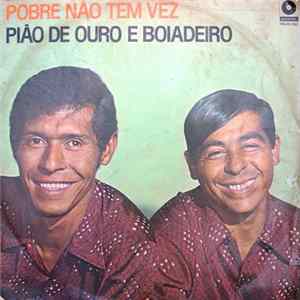 Pião De Ouro E Boiadeiro - Pobre Não Tem Vez Album