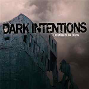 Dark Intentions - Destined To Burn Album