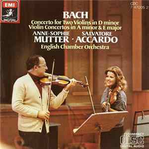 Bach - Anne-Sophie Mutter, Salvatore Accardo, English Chamber Orchestra - Concerto For Two Violins In D Minor / Violin Concertos In A Minor & E Major Album