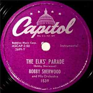 Bobby Sherwood And His Orchestra - The Elks' Parade / Sherwood's Forest Album