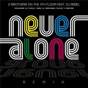 2 Brothers On The 4th Floor Feat. DJ Rebel - Never Alone (Remix) Album