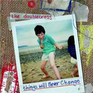 The Doublecross - Things Will Never Change Album