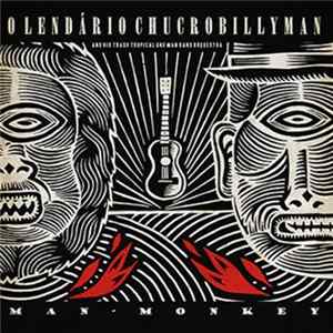 O Lendário Chucrobillyman - Man-Monkey Album