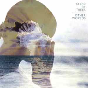 Taken By Trees - Other Worlds Album