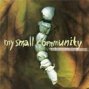 My Small Community - A Day Becomes A Lifetime Album