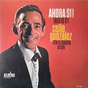 Celio Gonzalez Con La Sonora Alegre - Ahora Si! This Is It! Album