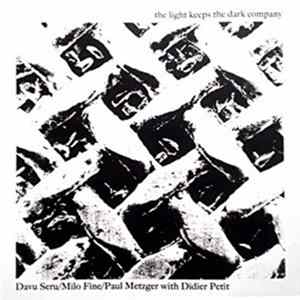 Davu Seru / Milo Fine / Paul Metzger with Didier Petit - The Light Keeps The Dark Company Album