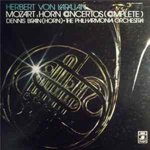 Mozart - Dennis Brain And The The Philharmonia Orchestra / Herbert von Karajan - Horn Concertos (Complete) Album