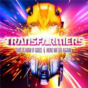 Transfarmers - This Is How It Goes / Here We Go Again Album