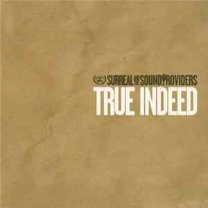 Surreal & The Sound Providers - True Indeed Album