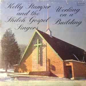 Kelly Stamper and The Shiloh Gospel Singers - Working On A Building Album