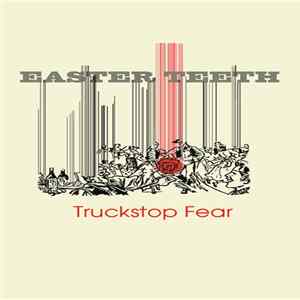 Easter Teeth - Truckstop Fear Album