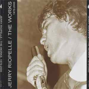 Jerry Riopelle - The Works 1970-2000 Album