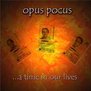Opus Pocus - ...A Time In Our Lives Album
