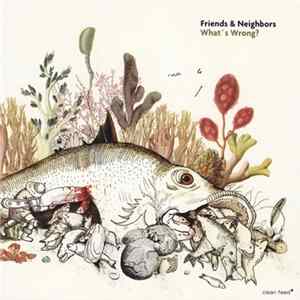 Friends & Neighbors - What's Wrong? Album