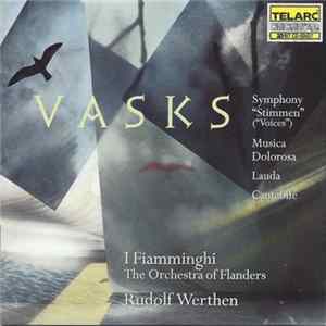 Vasks - I Fiamminghi / Rudolf Werthen - Symphony “Stimmen” (“Voices”) / Musica Dolorosa / Lauda / Cantabile Album