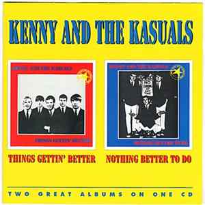 Kenny & The Kasuals - Things Gettin' Better / Nothing Better To Do Album