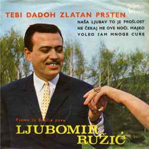 Ljubomir Ružić - Tebi Dadoh Zlatan Prsten Album