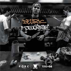 Deliric1 - Delicatese (Porc Street Tapes #2) Album