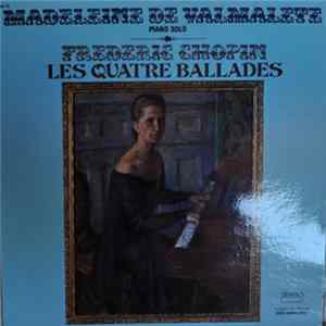 Madeleine De Valmalète - Chopin: Les Quatre Ballades Album