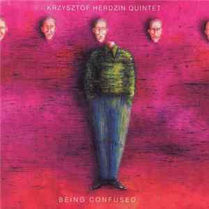 Krzysztof Herdzin Quintet - Being Confused Album