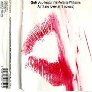 Sub Sub Featuring Melanie Williams - Ain't No Love (Ain't No Use) Album