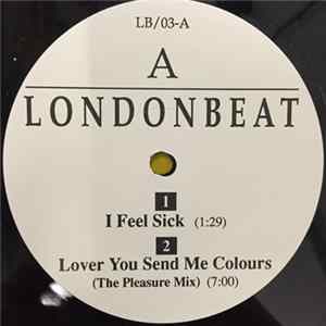 Londonbeat - I Feel Sick / Lover You Send Me Colours Album