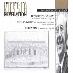 Gennadi Rozhdestvensky, Ippolitov-Ivanov, Mussorgsky, Scriabin - Ippolitov: Caucasian Sketches, Mussorgsky: Pictures At An Exhibition, Scriabin: Prometheus Album