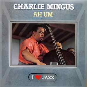 Charlie Mingus - Ah Um Album